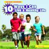 10_ways_I_can_live_a_healthy_life