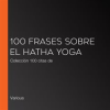 100_frases_sobre_el_Hatha_Yoga