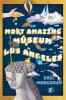 The_Most_Amazing_Museum_of_Los_Angeles