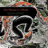 This_Wound_Is_a_World